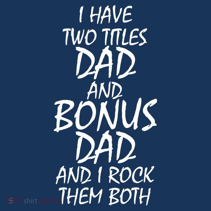 I Have Two Titles Dad And Bonus Dad I Rock Them Both Tall T-Shirt