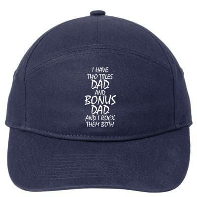 I Have Two Titles Dad And Bonus Dad I Rock Them Both 7-Panel Snapback Hat