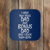 I Have Two Titles Dad And Bonus Dad I Rock Them Both Coaster