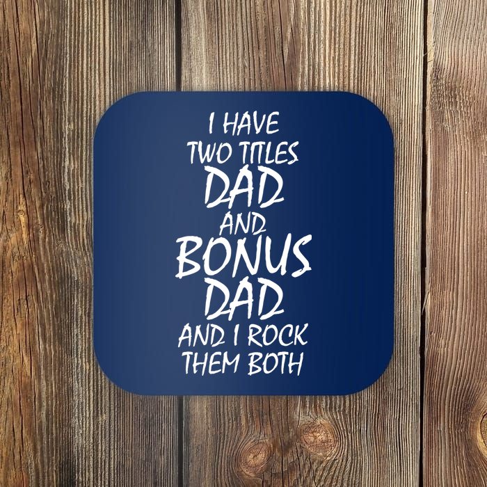 I Have Two Titles Dad And Bonus Dad I Rock Them Both Coaster