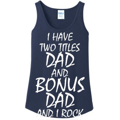 I Have Two Titles Dad And Bonus Dad I Rock Them Both Ladies Essential Tank