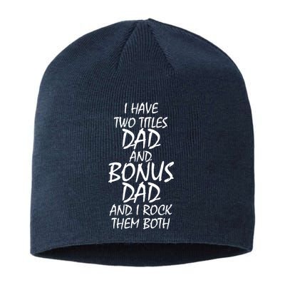 I Have Two Titles Dad And Bonus Dad I Rock Them Both Sustainable Beanie