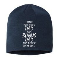 I Have Two Titles Dad And Bonus Dad I Rock Them Both Sustainable Beanie