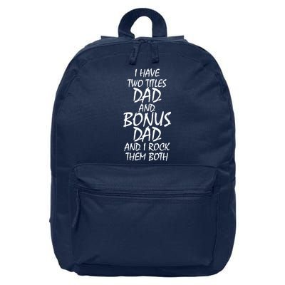 I Have Two Titles Dad And Bonus Dad I Rock Them Both 16 in Basic Backpack