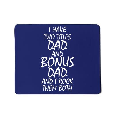 I Have Two Titles Dad And Bonus Dad I Rock Them Both Mousepad