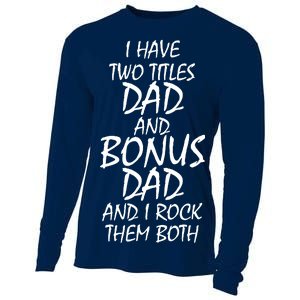 I Have Two Titles Dad And Bonus Dad I Rock Them Both Cooling Performance Long Sleeve Crew