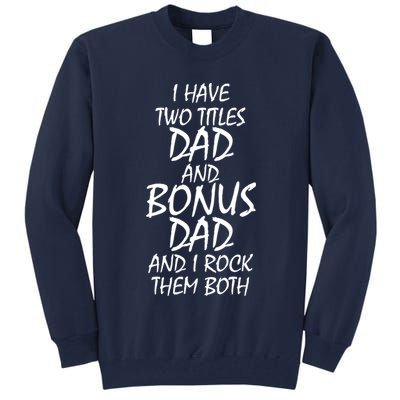 I Have Two Titles Dad And Bonus Dad I Rock Them Both Tall Sweatshirt