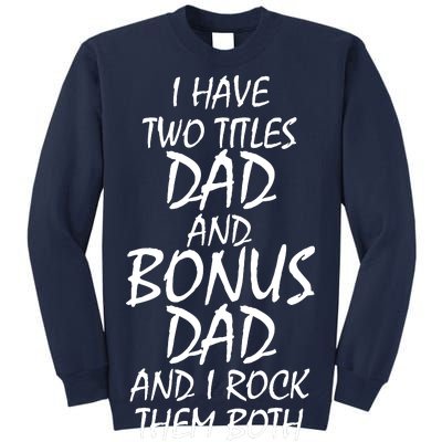 I Have Two Titles Dad And Bonus Dad I Rock Them Both Tall Sweatshirt