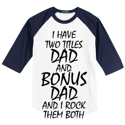 I Have Two Titles Dad And Bonus Dad I Rock Them Both Baseball Sleeve Shirt