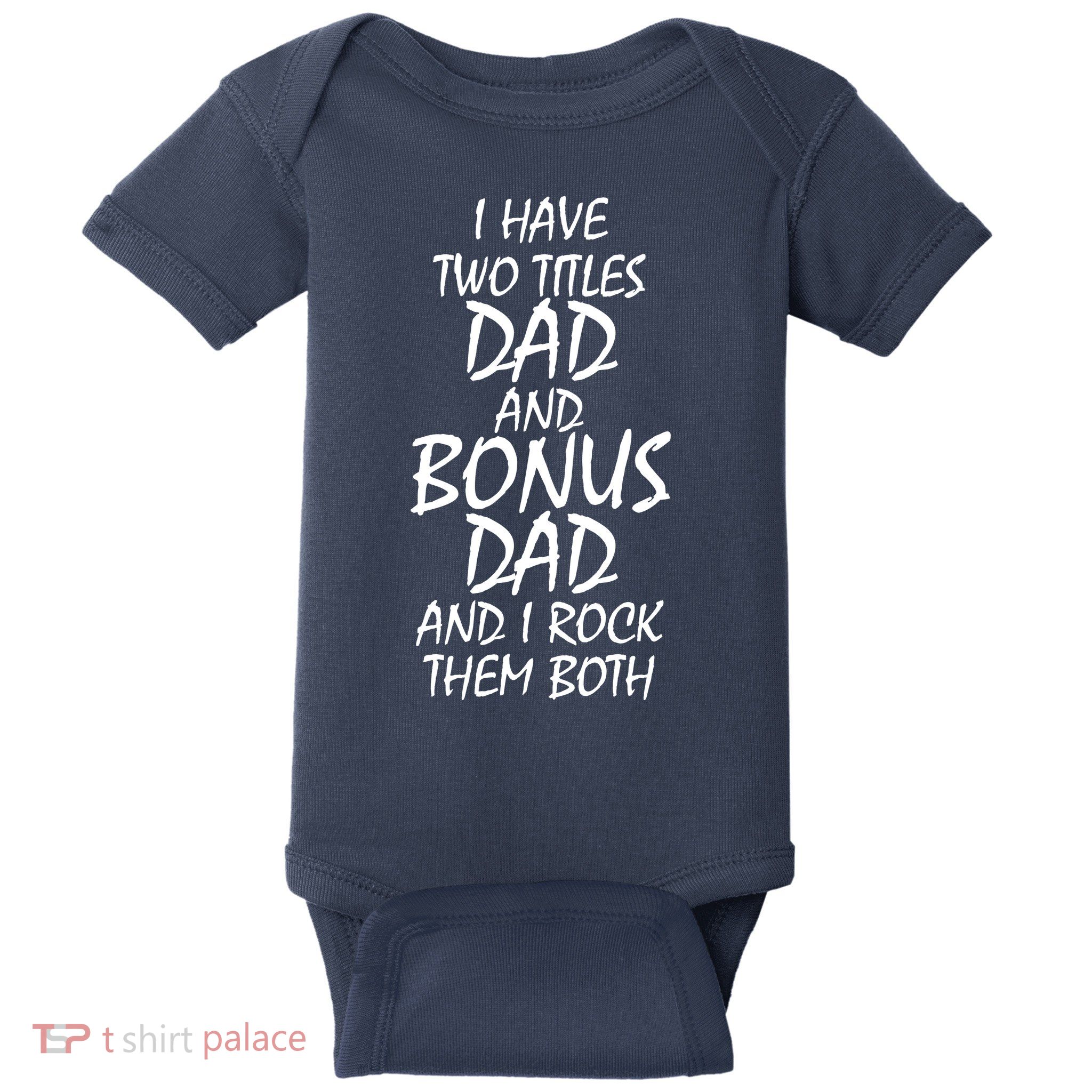 I Have Two Titles Dad And Bonus Dad I Rock Them Both Baby Bodysuit
