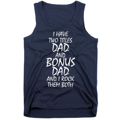 I Have Two Titles Dad And Bonus Dad I Rock Them Both Tank Top