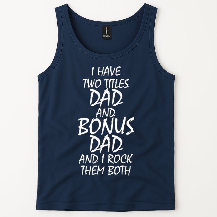 I Have Two Titles Dad And Bonus Dad I Rock Them Both Tank Top
