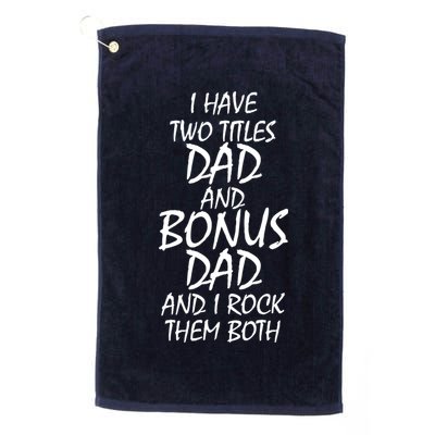 I Have Two Titles Dad And Bonus Dad I Rock Them Both Golf Towel