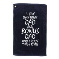 I Have Two Titles Dad And Bonus Dad I Rock Them Both Golf Towel