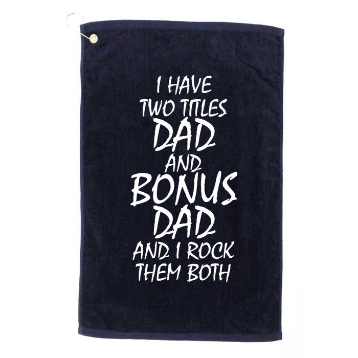 I Have Two Titles Dad And Bonus Dad I Rock Them Both Golf Towel