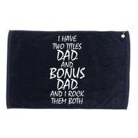 I Have Two Titles Dad And Bonus Dad I Rock Them Both Grommeted Golf Towel