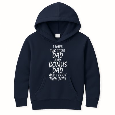 I Have Two Titles Dad And Bonus Dad I Rock Them Both Kids Hoodie