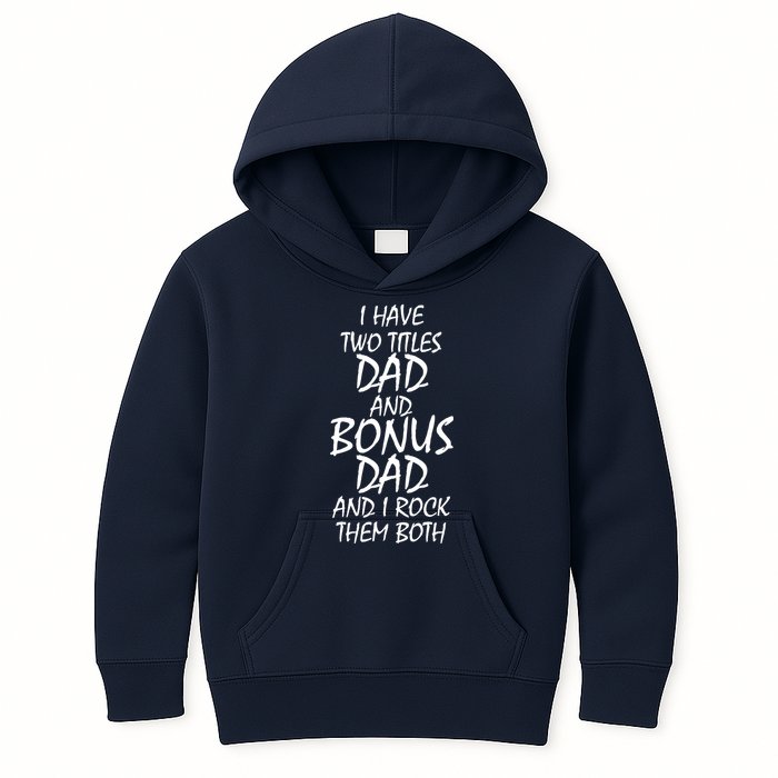 I Have Two Titles Dad And Bonus Dad I Rock Them Both Kids Hoodie