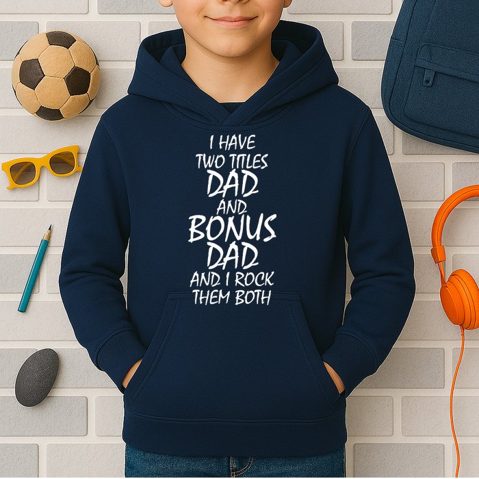 I Have Two Titles Dad And Bonus Dad I Rock Them Both Kids Hoodie