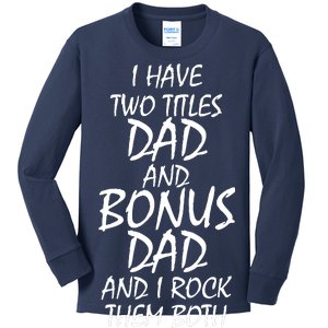 I Have Two Titles Dad And Bonus Dad I Rock Them Both Kids Long Sleeve Shirt