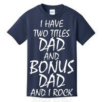 I Have Two Titles Dad And Bonus Dad I Rock Them Both Kids T-Shirt