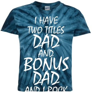 I Have Two Titles Dad And Bonus Dad I Rock Them Both Kids Tie-Dye T-Shirt