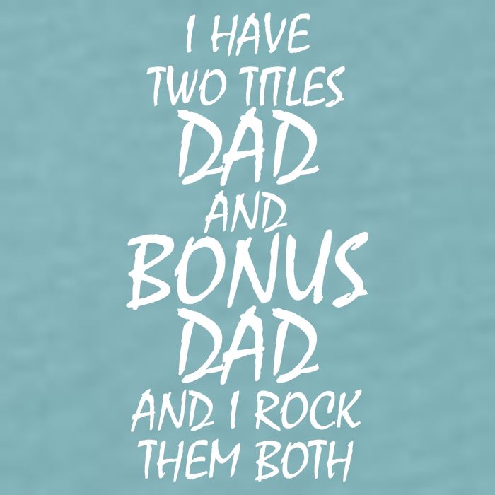 I Have Two Titles Dad And Bonus Dad I Rock Them Both Sueded Cloud Jersey T-Shirt