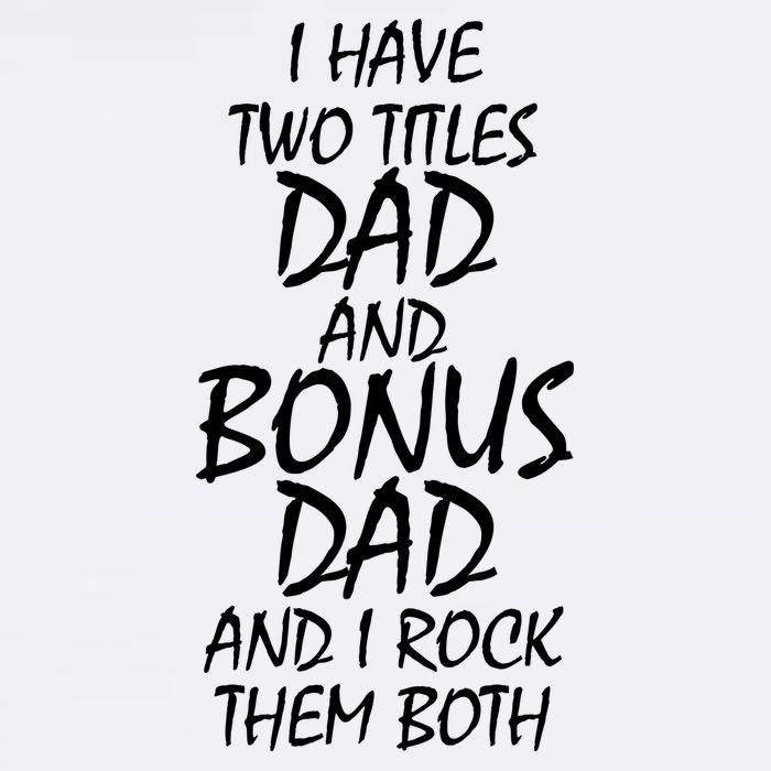 I Have Two Titles Dad And Bonus Dad I Rock Them Both Garment-Dyed Sweatshirt