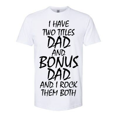 I Have Two Titles Dad And Bonus Dad I Rock Them Both Softstyle CVC T-Shirt