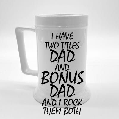 I Have Two Titles Dad And Bonus Dad I Rock Them Both Beer Stein