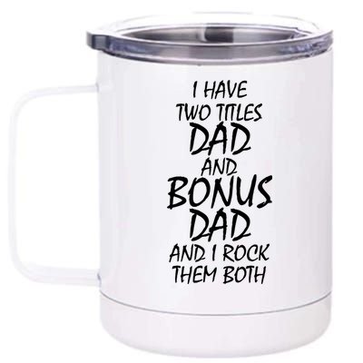 I Have Two Titles Dad And Bonus Dad I Rock Them Both 12 oz Stainless Steel Tumbler Cup