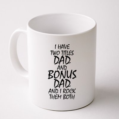 I Have Two Titles Dad And Bonus Dad I Rock Them Both Coffee Mug