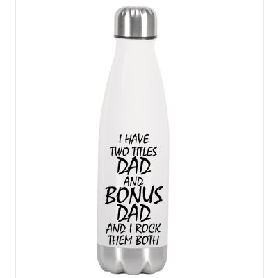 I Have Two Titles Dad And Bonus Dad I Rock Them Both Stainless Steel Insulated Water Bottle