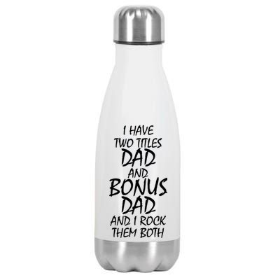 I Have Two Titles Dad And Bonus Dad I Rock Them Both Stainless Steel Insulated Water Bottle