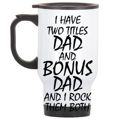 I Have Two Titles Dad And Bonus Dad I Rock Them Both Stainless Steel Travel Mug