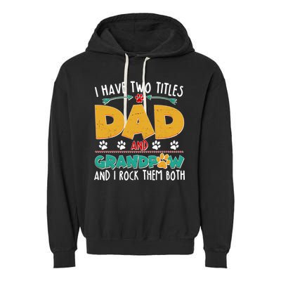 I Have Two Titles Dad And Grandpaw Garment-Dyed Fleece Hoodie