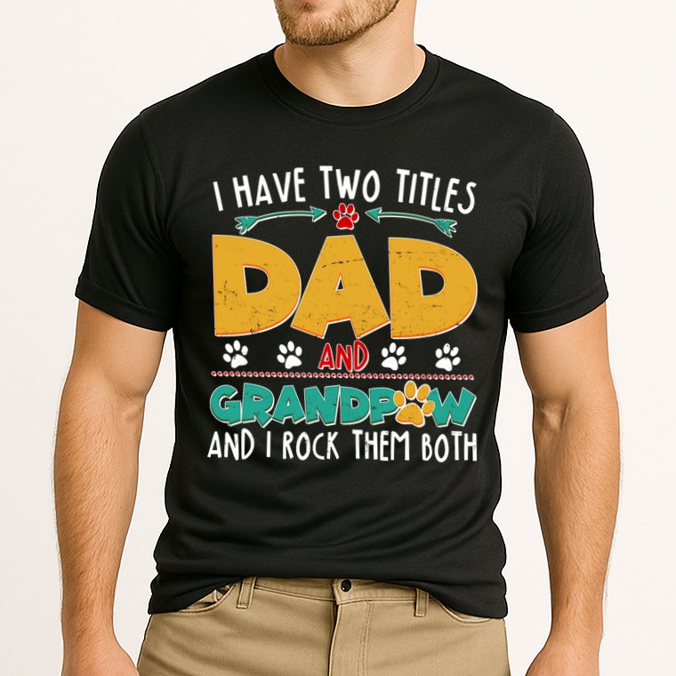 I Have Two Titles Dad And Grandpaw Performance Shirt