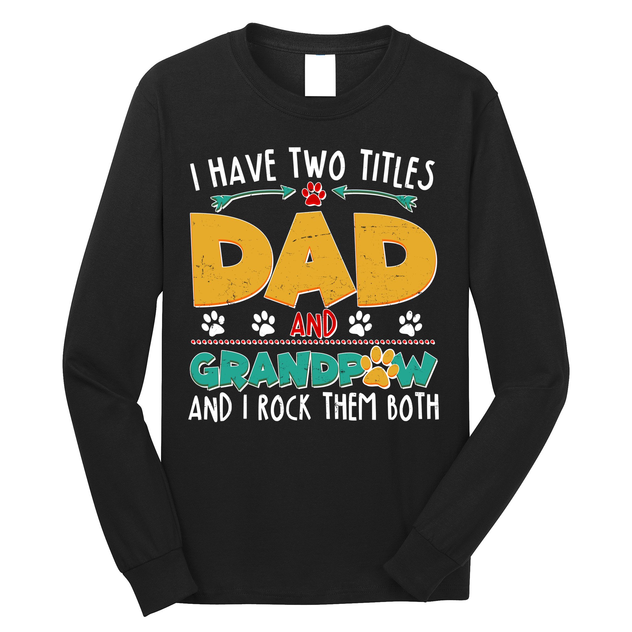 I Have Two Titles Dad And Grandpaw Long Sleeve Shirt