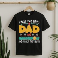 I Have Two Titles Dad And Grandpaw T-Shirt