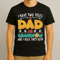 I Have Two Titles Dad And Grandpaw T-Shirt