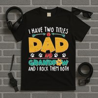 I Have Two Titles Dad And Grandpaw T-Shirt