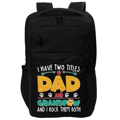 I Have Two Titles Dad And Grandpaw Impact Tech Backpack