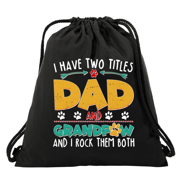 I Have Two Titles Dad And Grandpaw Drawstring Bag