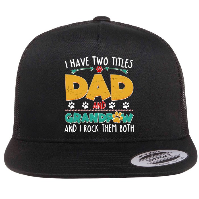 I Have Two Titles Dad And Grandpaw Flat Bill Trucker Hat