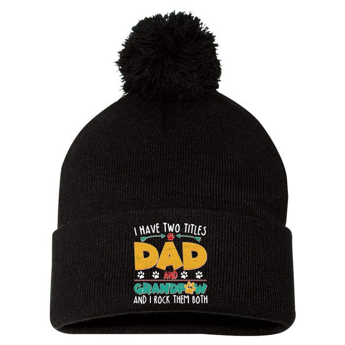 I Have Two Titles Dad And Grandpaw Pom Pom 12in Knit Beanie