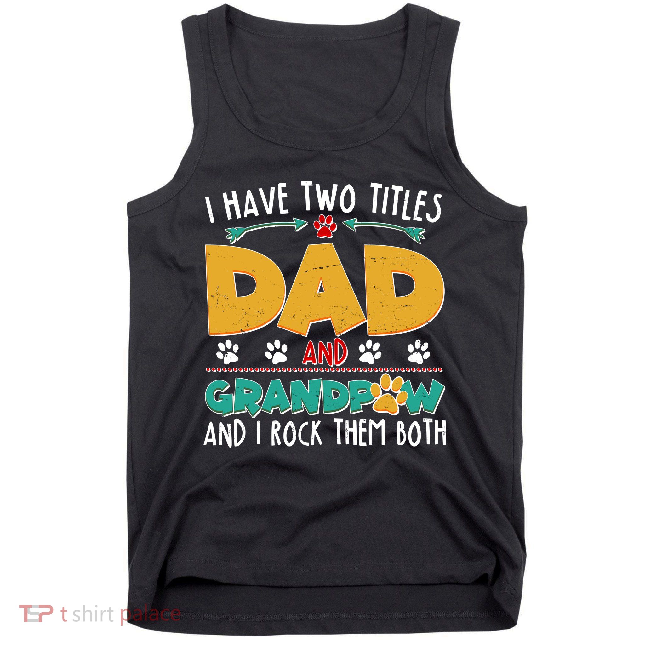 I Have Two Titles Dad And Grandpaw Tank Top