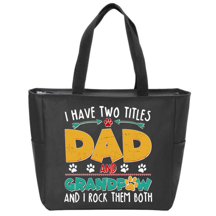 I Have Two Titles Dad And Grandpaw Zip Tote Bag