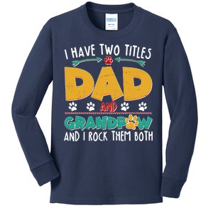 I Have Two Titles Dad And Grandpaw Kids Long Sleeve Shirt