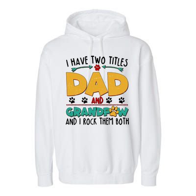 I Have Two Titles Dad And Grandpaw Garment-Dyed Fleece Hoodie