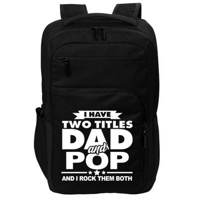 I Have Two Titles Dad And Pop Impact Tech Backpack